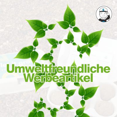 Grüne Werbung mit Wirkung – nachhaltige Werbeartikel mit Stil!